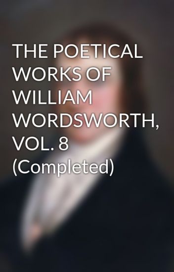 The Poetical Works of William Wordsworth - Vol. VIII